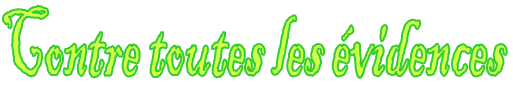 Contre toutes les évidences